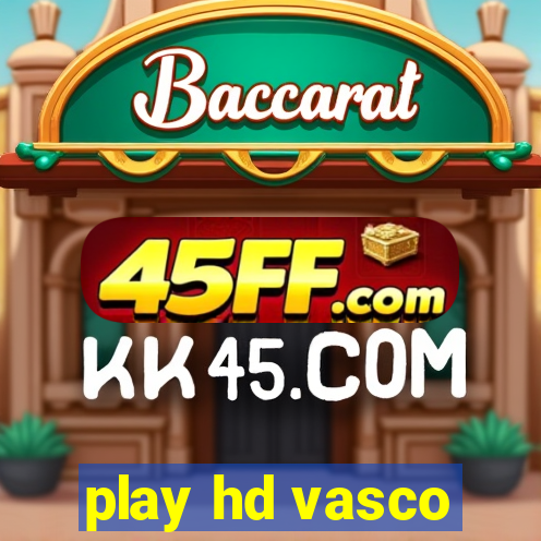 play hd vasco